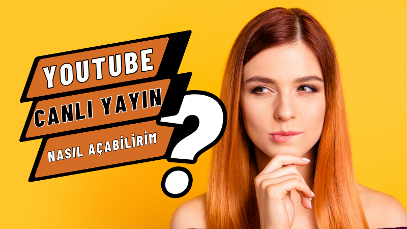 Youtube'de Canlı Yayın Nasıl Açılır